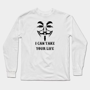 I can take your life !! Long Sleeve T-Shirt
